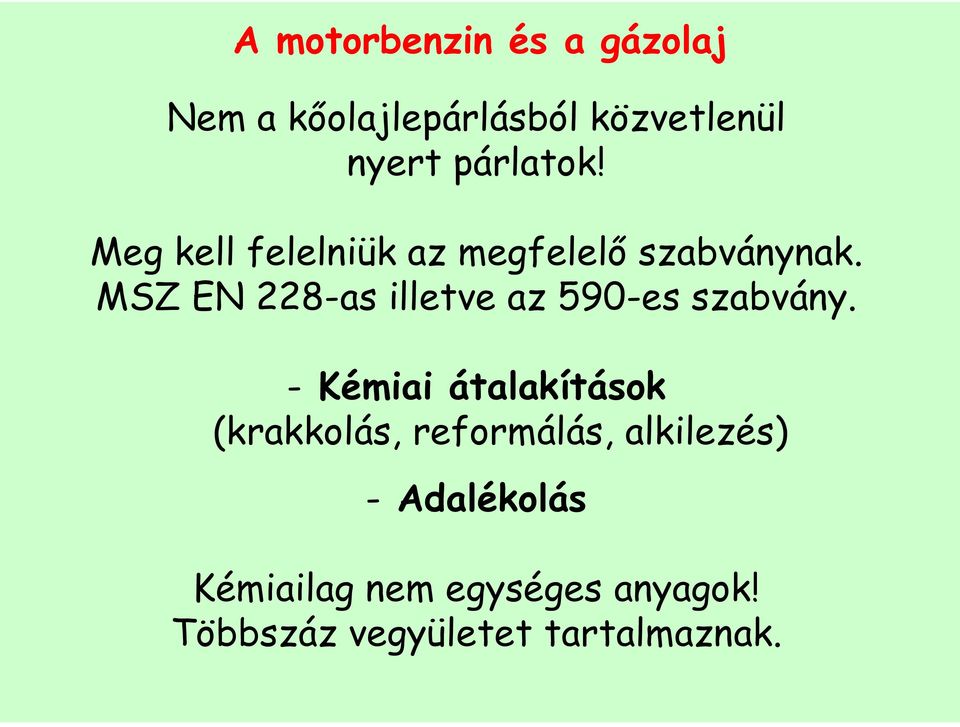 MSZ EN 228-as illetve az 590-es szabvány.