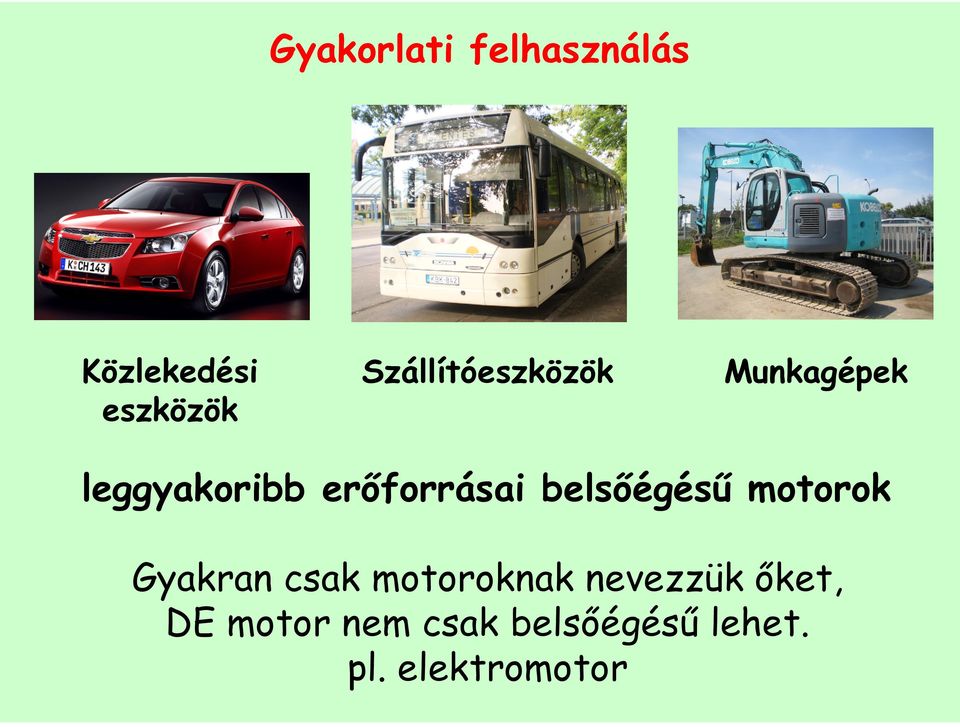 erıforrásai belsıégéső motorok Gyakran csak