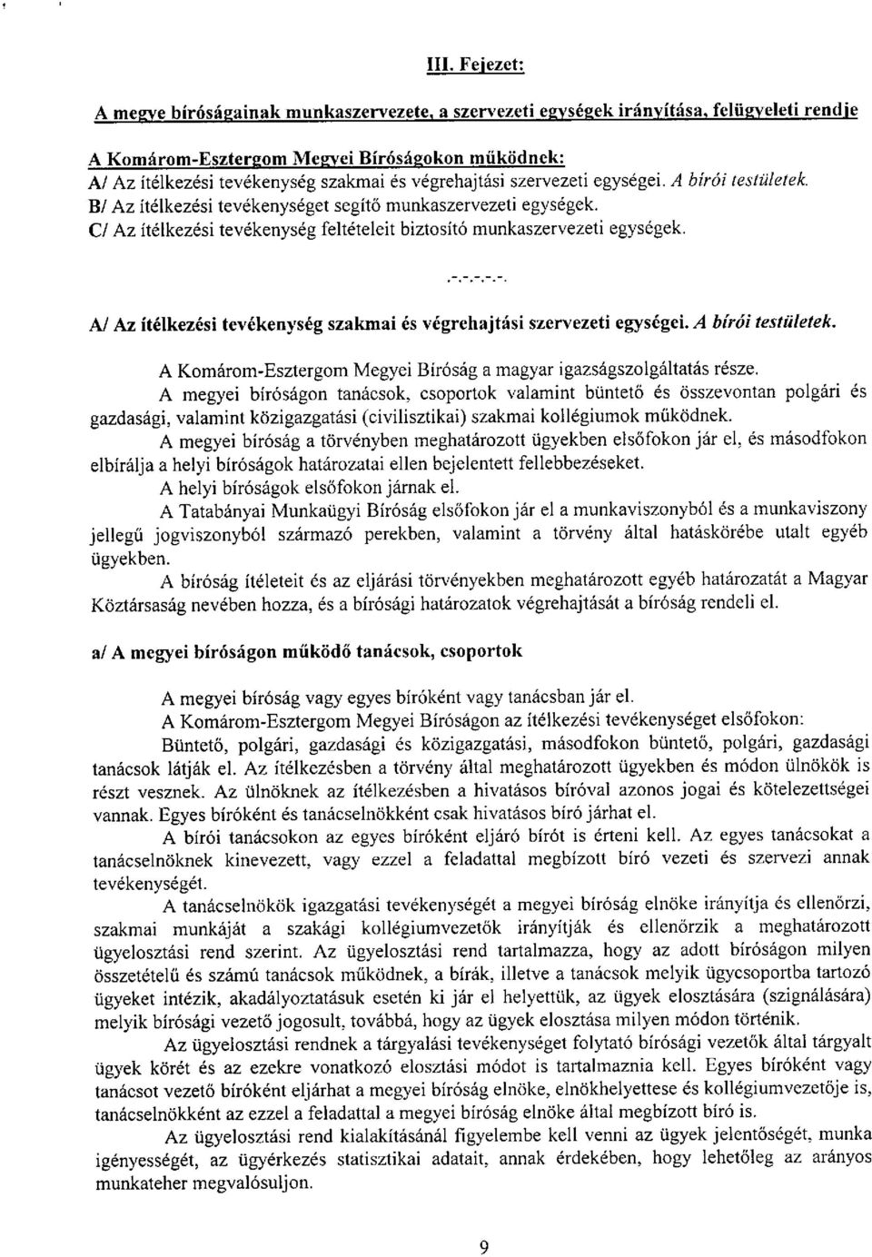 AI Az itelkezesi tevekenyseg szakrnai es vegrehajtasi szcrvezeti egysegei. A birth testiiletek. A Komarom-Esztergom Megyei Birosag a magyar igazsagszolgaltatas resze.