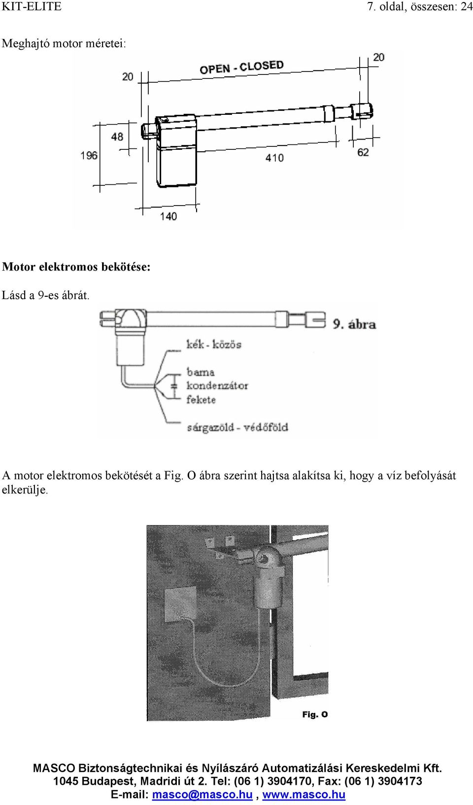 elektromos bekötése: Lásd a 9-es ábrát.