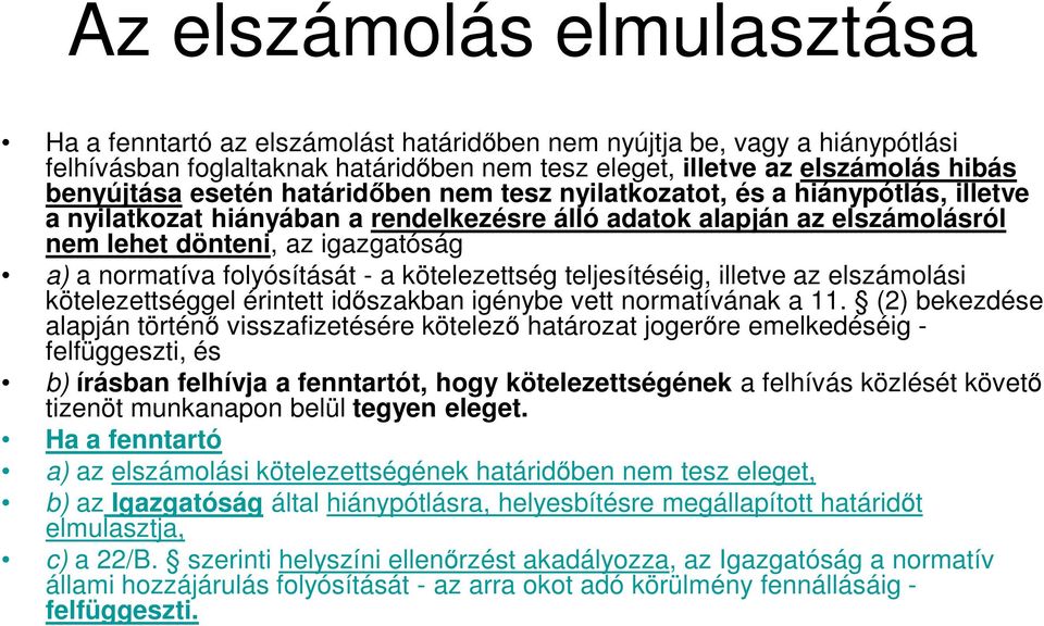 folyósítását - a kötelezettség teljesítéséig, illetve az elszámolási kötelezettséggel érintett időszakban igénybe vett normatívának a 11.