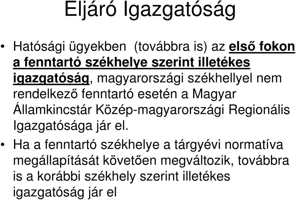 Államkincstár Közép-magyarországi Regionális Igazgatósága jár el.