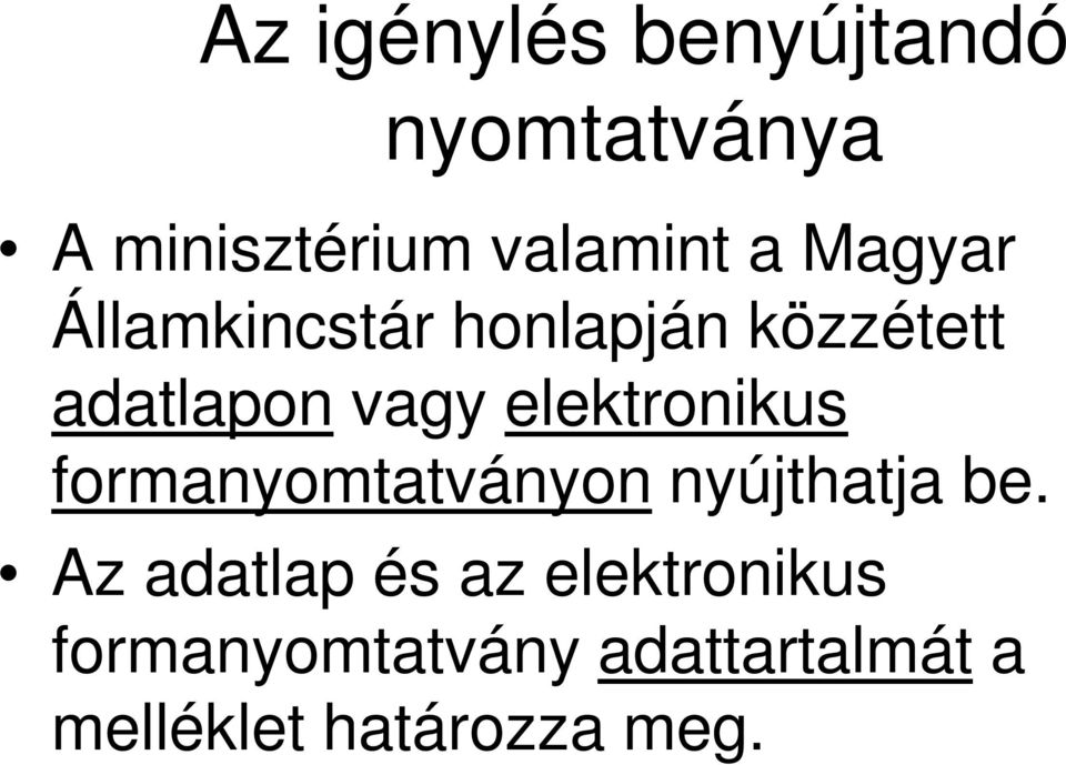 elektronikus formanyomtatványon nyújthatja be.