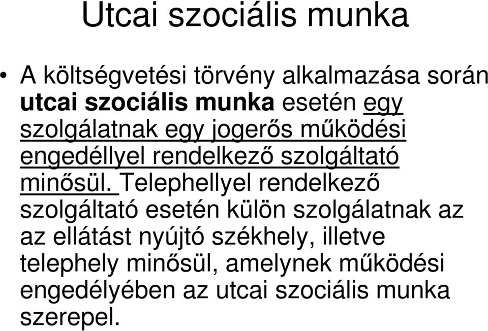 Telephellyel rendelkező szolgáltató esetén külön szolgálatnak az az ellátást nyújtó