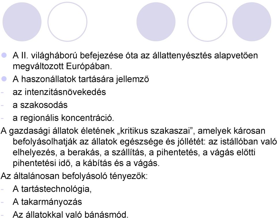 A gazdasági állatok életének kritikus szakaszai, amelyek károsan befolyásolhatják az állatok egészsége és jóllétét: az istállóban való