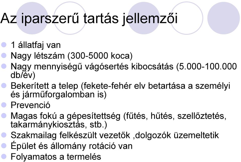 000 db/év) Bekerített a telep (fekete-fehér elv betartása a személyi és járműforgalomban is) Prevenció