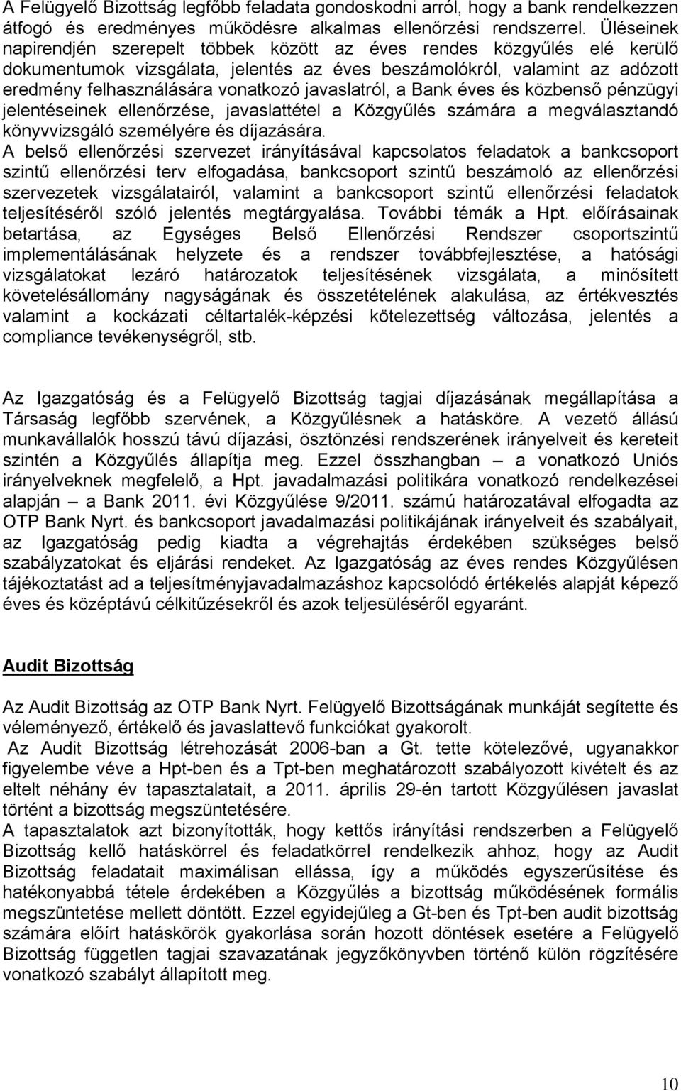 javaslatról, a Bank éves és közbenső pénzügyi jelentéseinek ellenőrzése, javaslattétel a Közgyűlés számára a megválasztandó könyvvizsgáló személyére és díjazására.