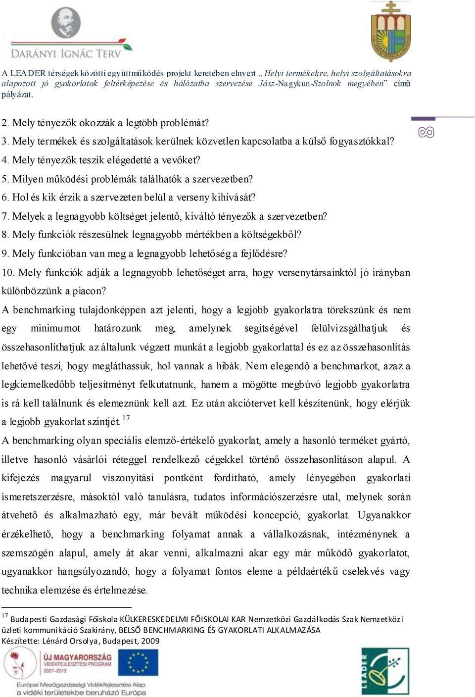 Mely funkciók részesülnek legnagyobb mértékben a költségekből? 9. Mely funkcióban van meg a legnagyobb lehetőség a fejlődésre? 10.