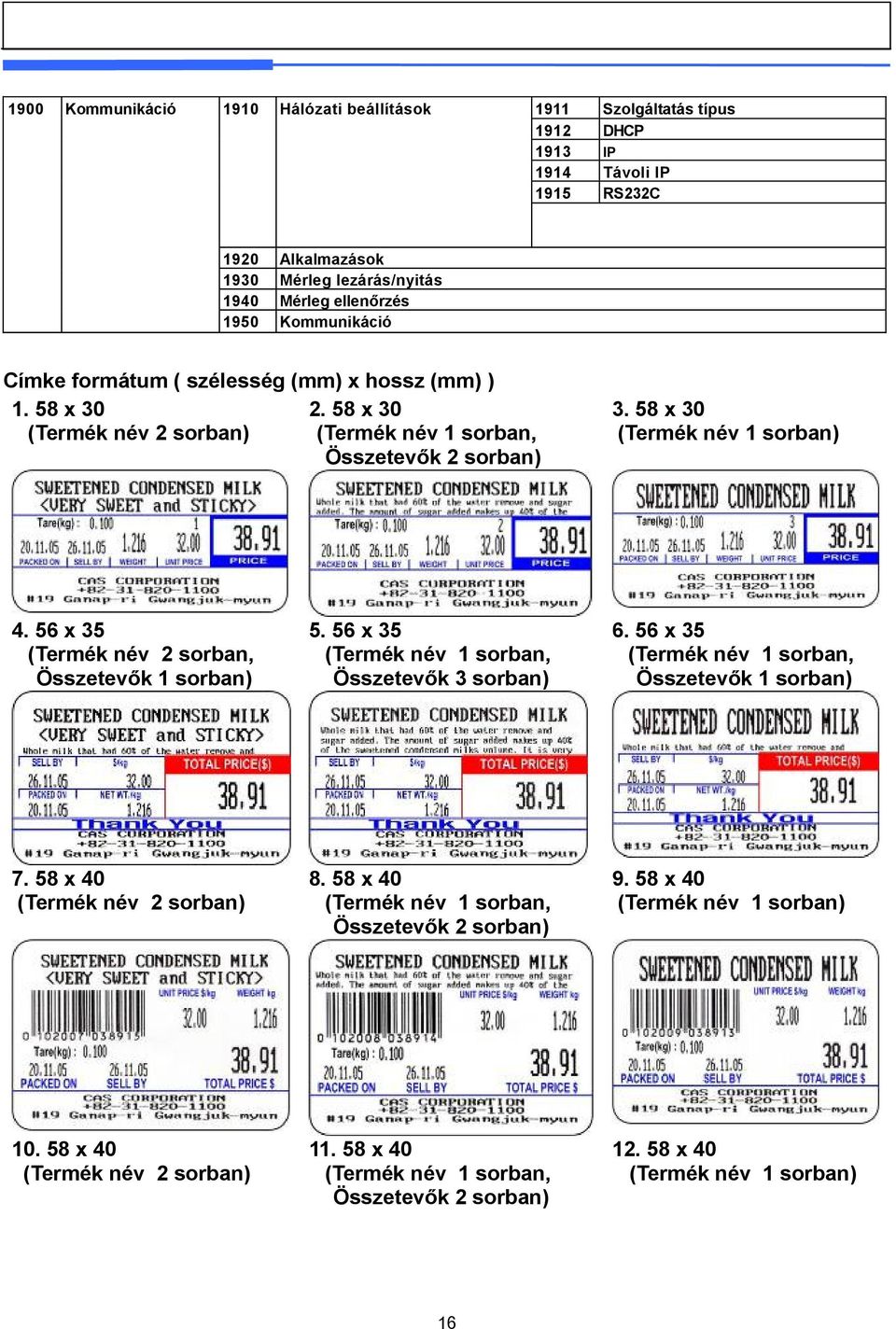 56 x 35 6. 56 x 35 (Termék név 2 sorban, (Termék név 1 sorban, (Termék név 1 sorban, Összetevők 1 sorban) Összetevők 3 sorban) Összetevők 1 sorban) 7. 58 x 40 8. 58 x 40 9.