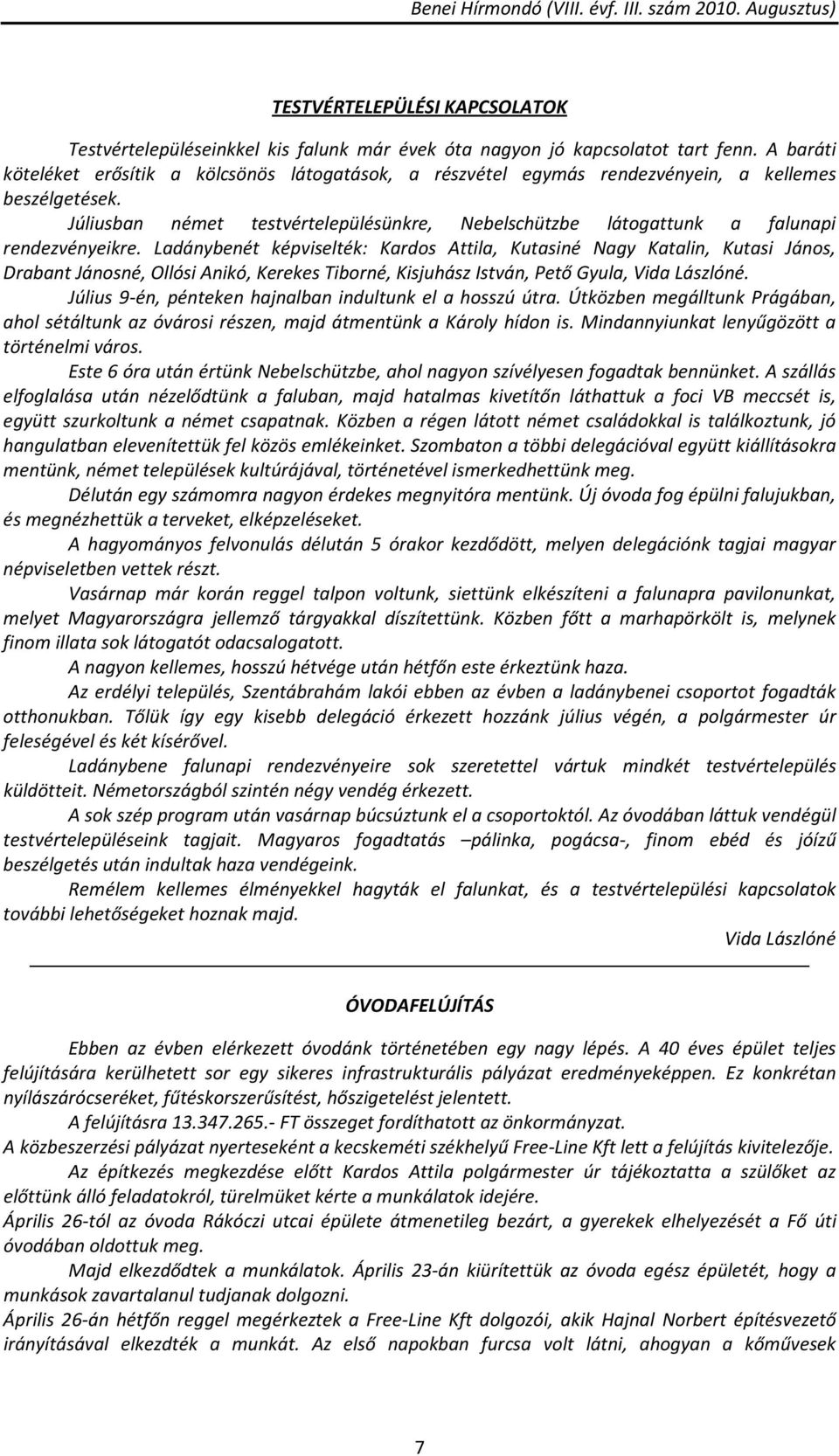 Júliusban német testvértelepülésünkre, Nebelschützbe látogattunk a falunapi rendezvényeikre.