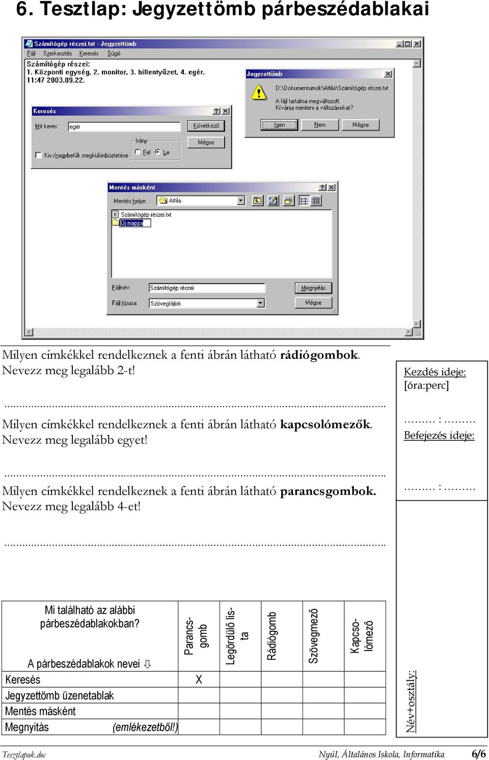 Milyen címkékkel rendelkeznek a fenti ábrán látható parancsgombok. Nevezz meg legalább 4-et!