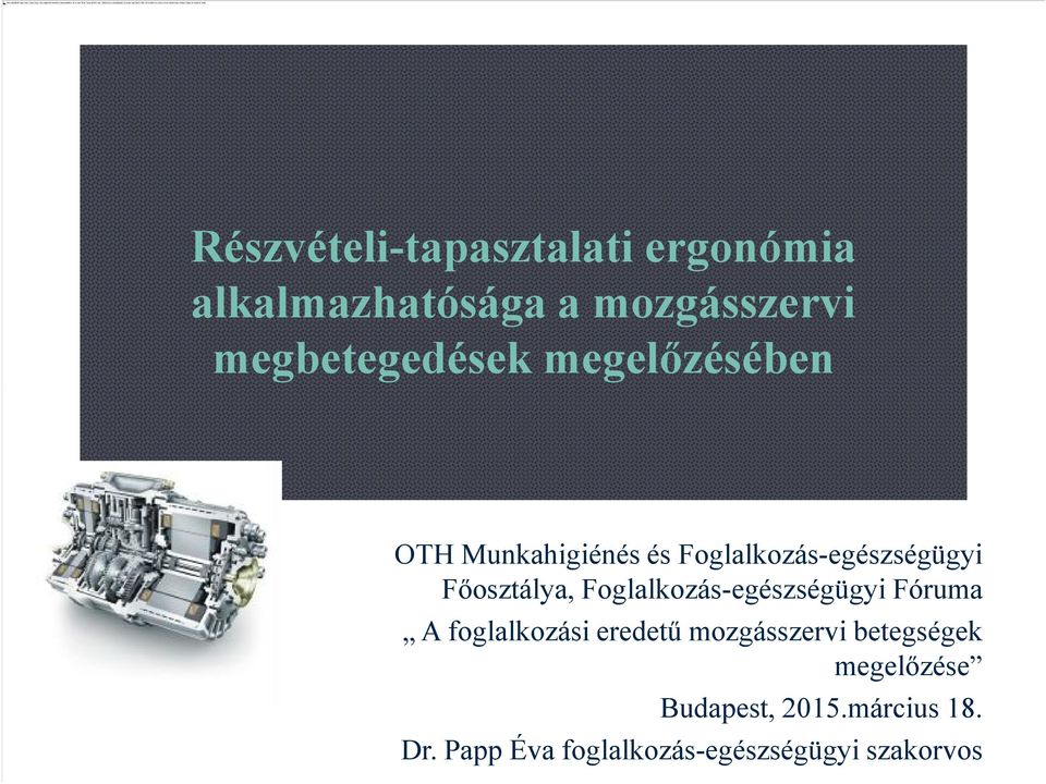 Részvételi-tapasztalati ergonómia alkalmazhatósága a mozgásszervi megbetegedések megelőzésében OTH Munkahigiénés és Foglalkozás-egészségügyi