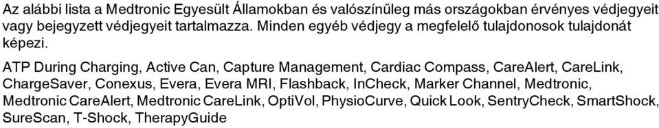 ATP During Charging, Active Can, Capture Management, Cardiac Compass, CareAlert, CareLink, ChargeSaver, Conexus, Evera, Evera