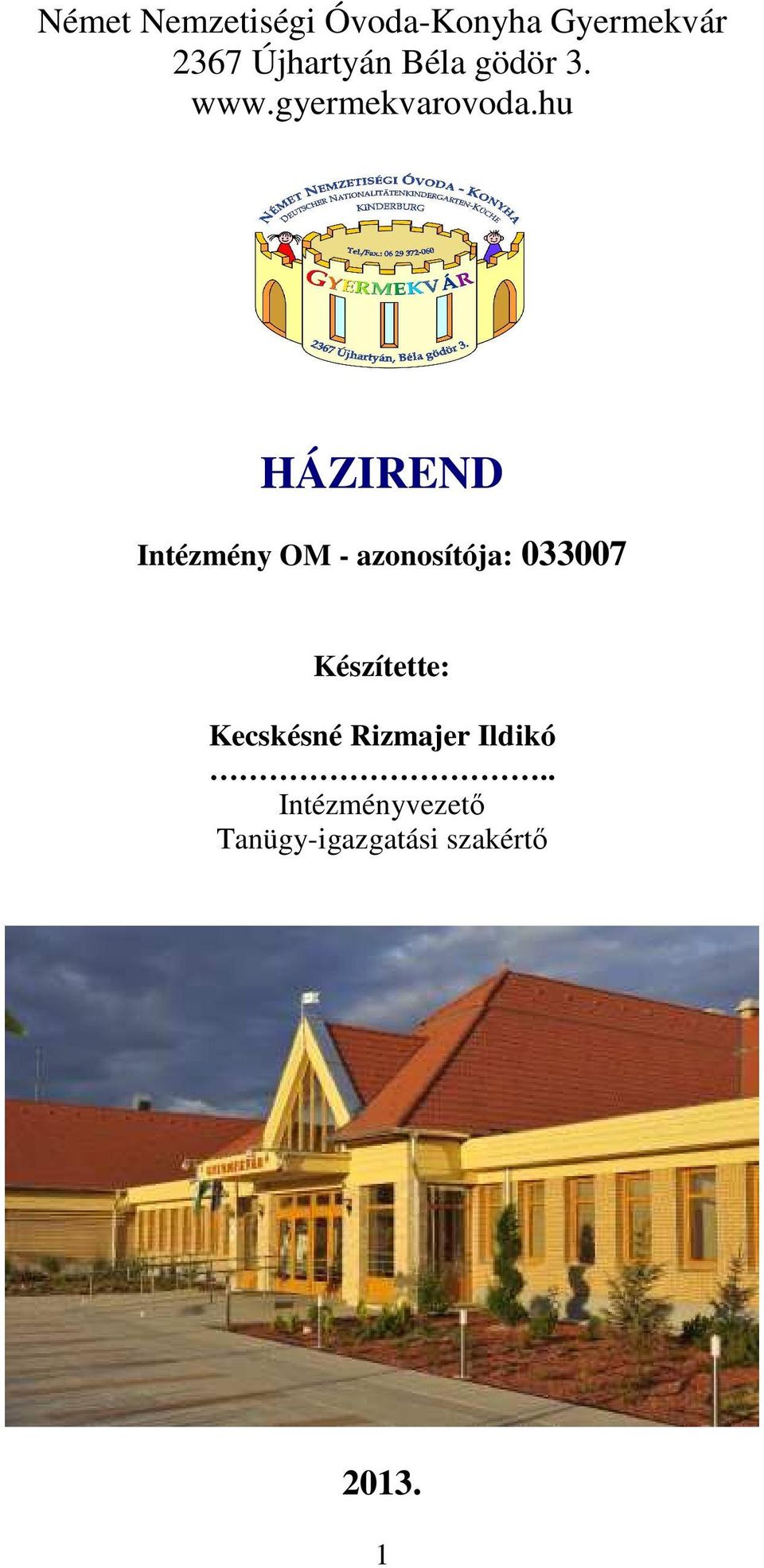 hu HÁZIREND Intézmény OM - azonosítója: 033007