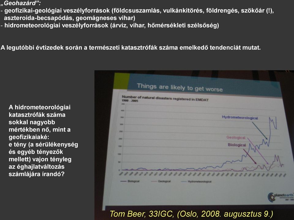 évtizedek során a természeti katasztrófák száma emelkedő tendenciát mutat.