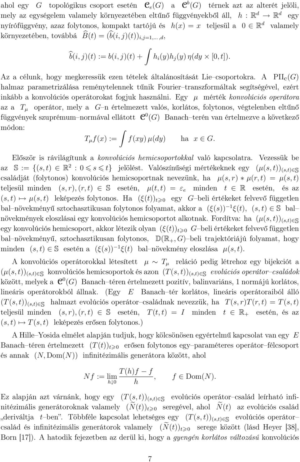 Az a célunk, hogy megkeressük ezen tételek általánosítását Lie csoportokra.