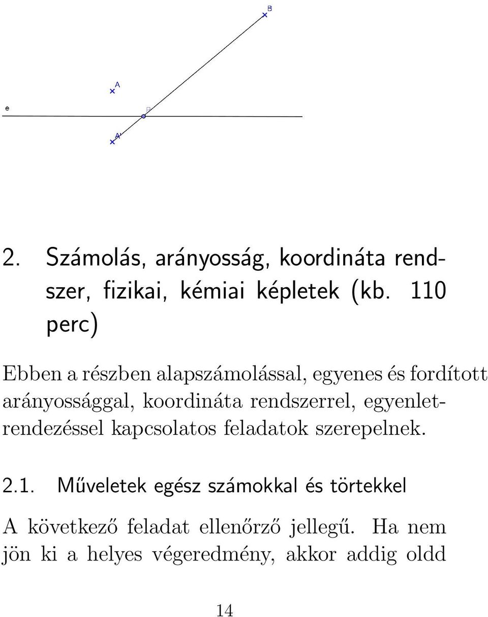 rendszerrel, egyenletrendezéssel kapcsolatos feladatok szerepelnek. 2.1.