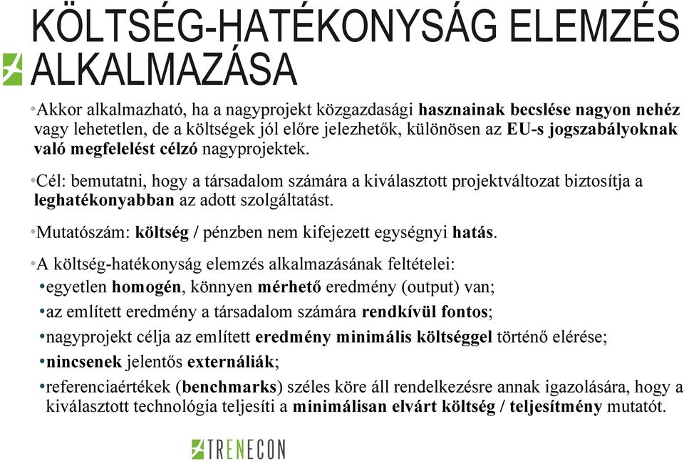 Mutatószám: költség / pénzben nem kifejezett egységnyi hatás.
