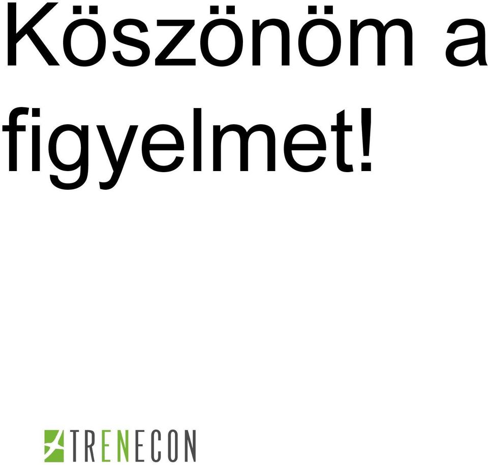 figyelmet!