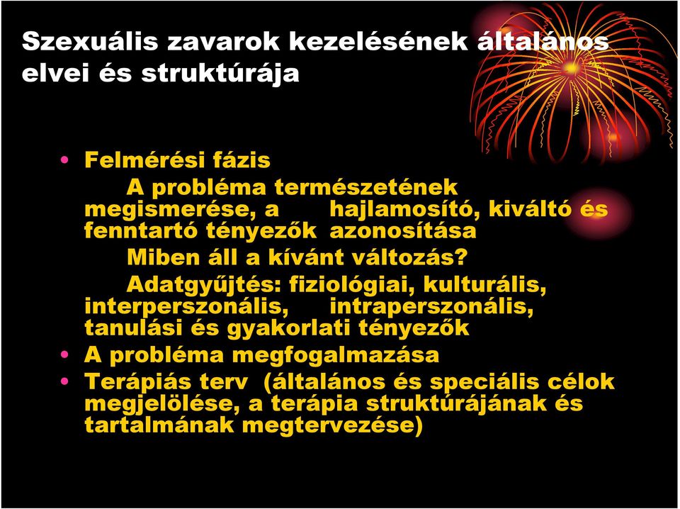 Adatgyűjtés: fiziológiai, kulturális, interperszonális, intraperszonális, tanulási és gyakorlati tényezők A