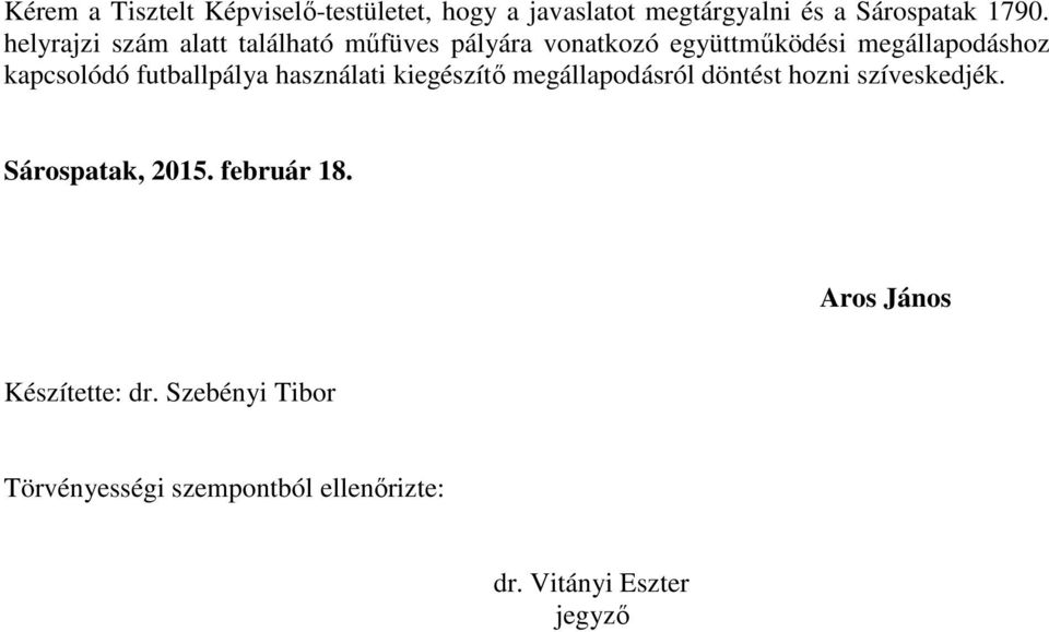 futballpálya használati kiegészítő megállapodásról döntést hozni szíveskedjék. Sárospatak, 2015.