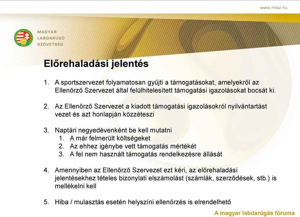 Az Ellenőrző Szervezet a kiadott támogatási igazolásokról nyilvántartást vezet és azt honlapján közzéteszi 3. Naptári negyedévenként be kell mutatni 1.