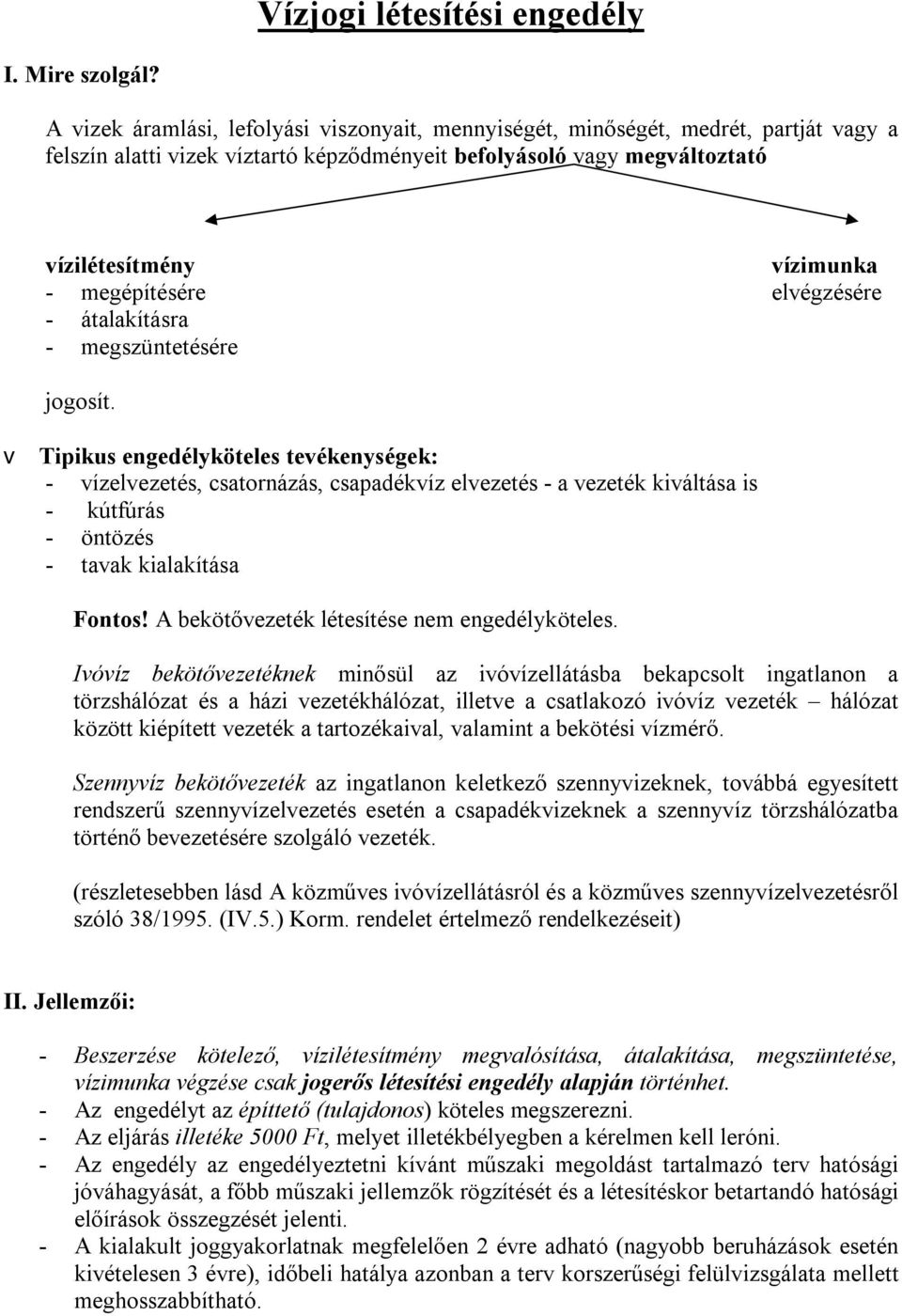 megépítésére elvégzésére - átalakításra - megszüntetésére jogosít.