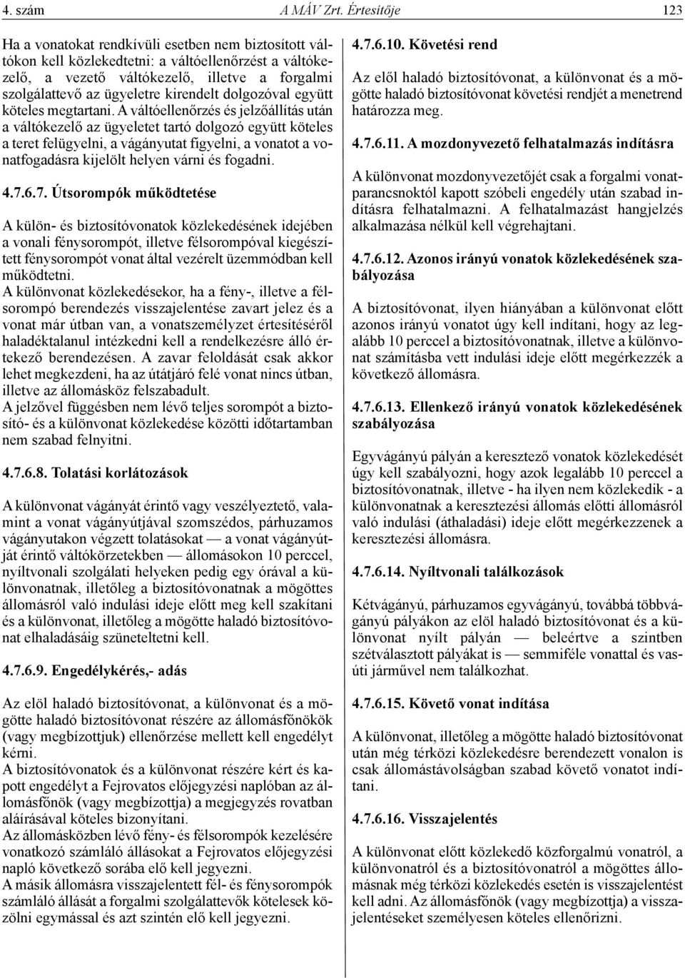 kirendelt dolgozóval együtt köteles megtartani.