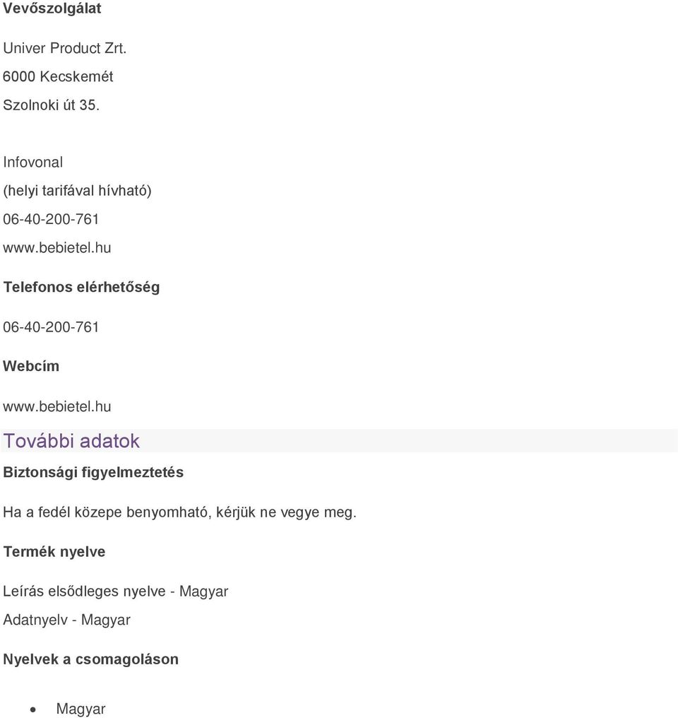 hu Telefonos elérhetőség 06-40-200-761 Webcím www.bebietel.