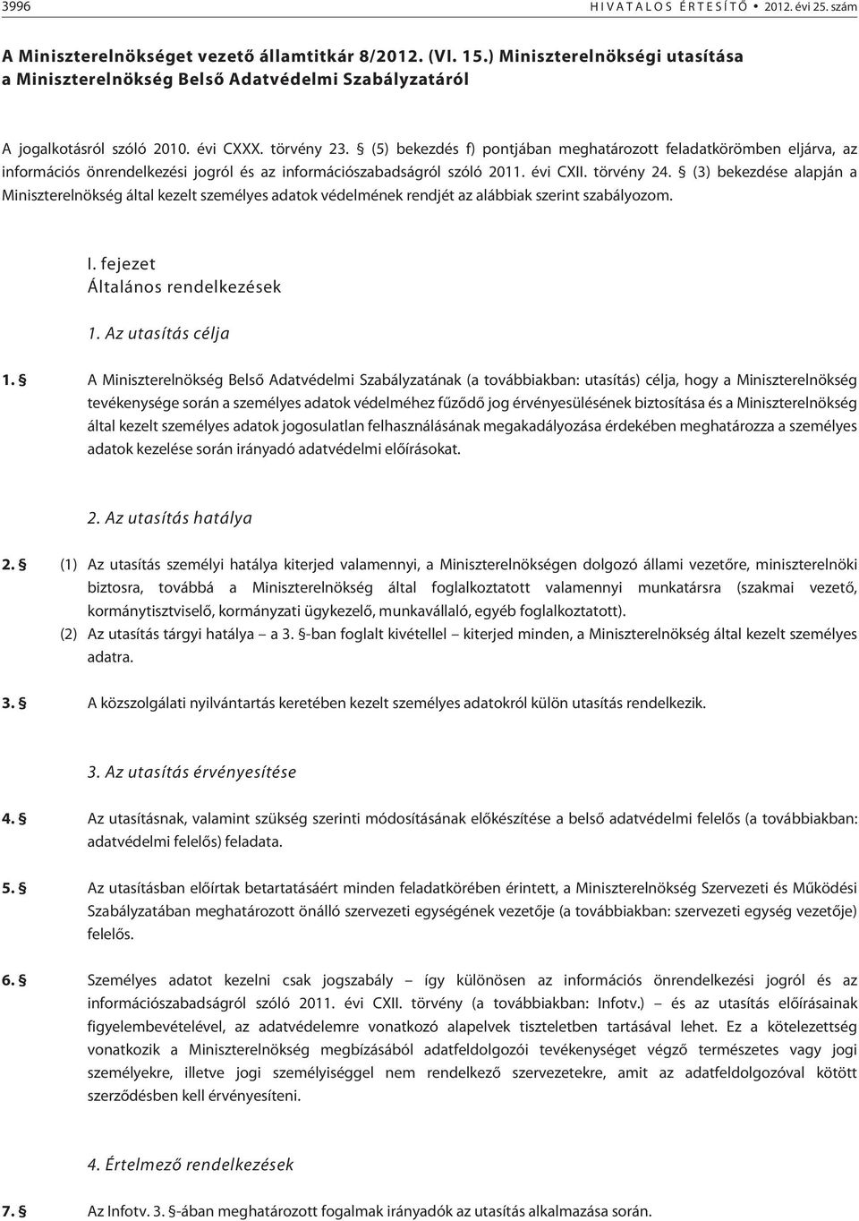 (5) bekezdés f) pontjában meghatározott feladatkörömben eljárva, az információs önrendelkezési jogról és az információszabadságról szóló 2011. évi CXII. törvény 24.