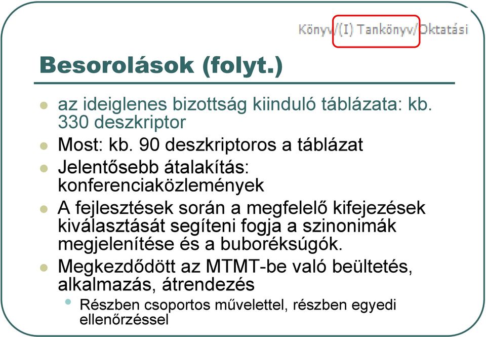 megfelelő kifejezések kiválasztását segíteni fogja a szinonimák megjelenítése és a buboréksúgók.