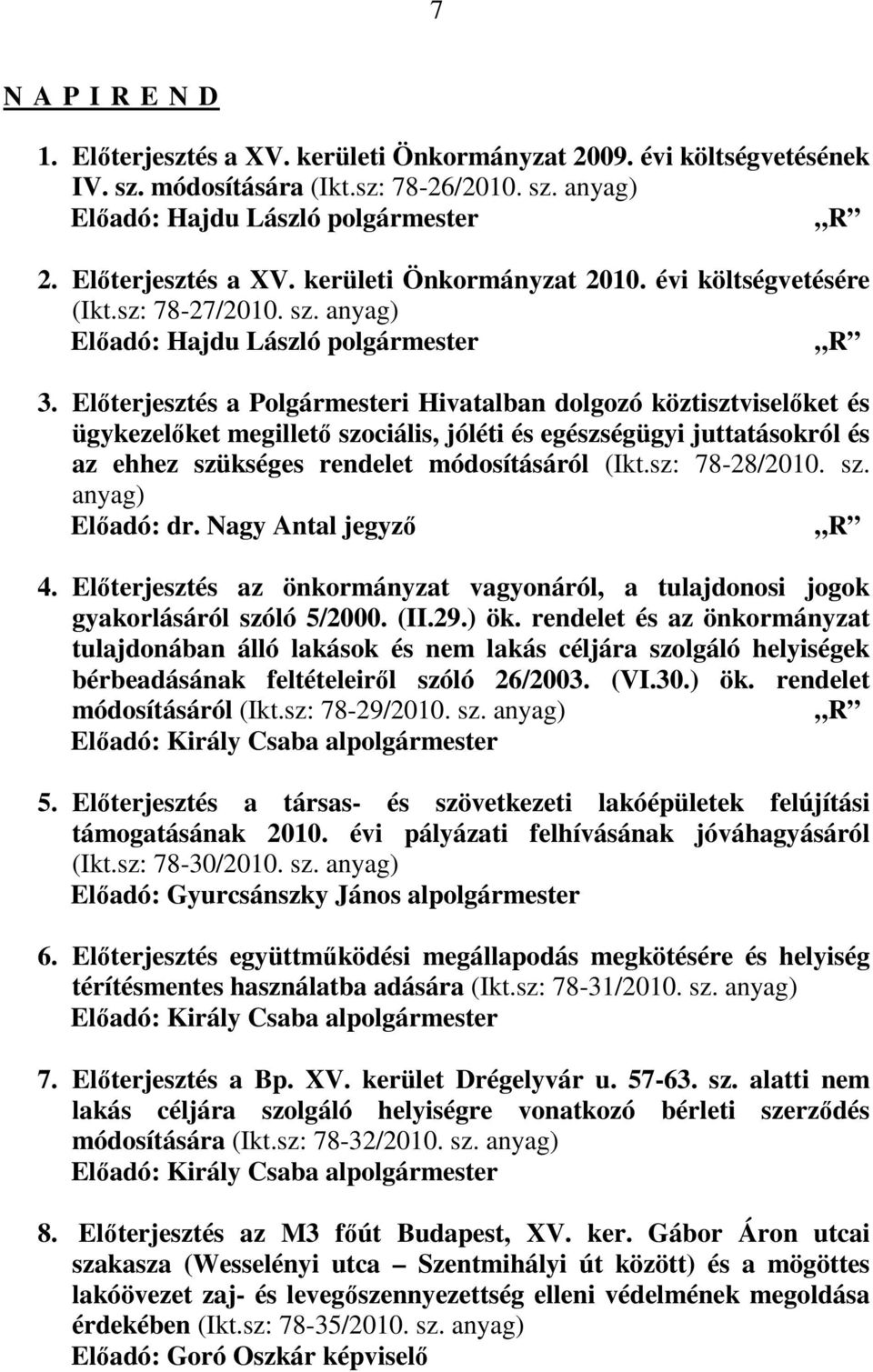 Előterjesztés a Polgármesteri Hivatalban dolgozó köztisztviselőket és ügykezelőket megillető szociális, jóléti és egészségügyi juttatásokról és az ehhez szükséges rendelet módosításáról (Ikt.