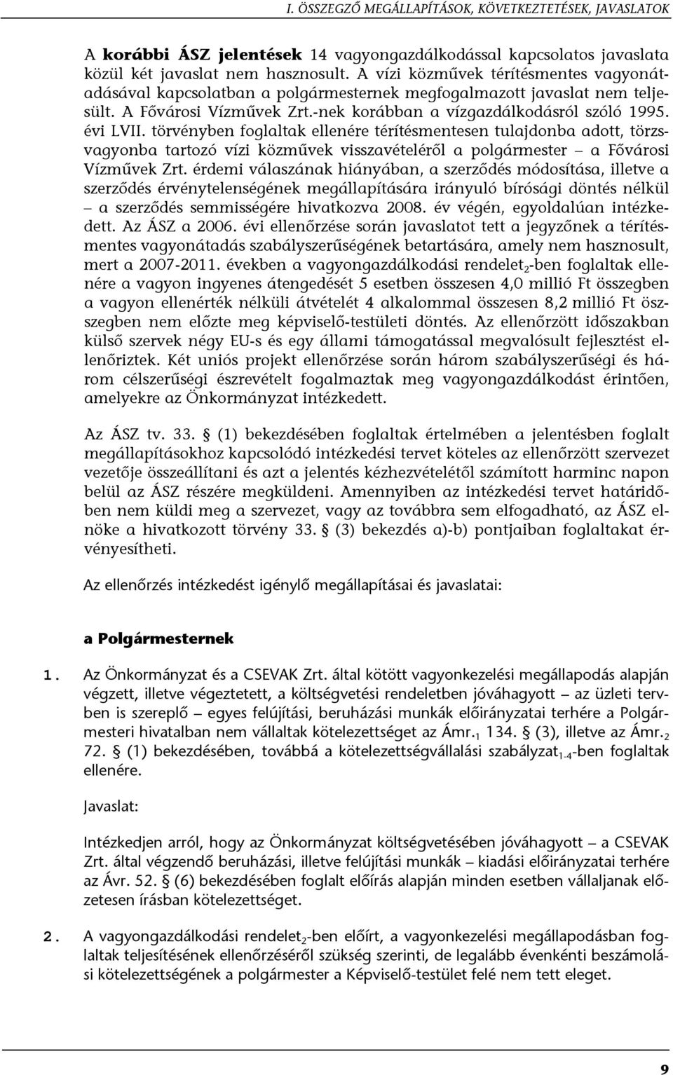 törvényben foglaltak ellenére térítésmentesen tulajdonba adott, törzsvagyonba tartozó vízi közművek visszavételéről a polgármester a Fővárosi Vízművek Zrt.