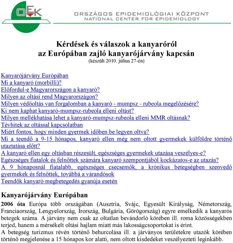 Milyen mellékhatása lehet a kanyaró-mumpsz-rubeola elleni MMR oltásnak? Tévhitek az oltással kapcsolatban Miért fontos, hogy minden gyermek időben be legyen oltva?