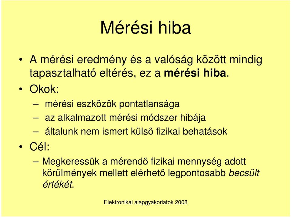 Okok: mérési eszközök pontatlansága az alkalmazott mérési módszer hibája