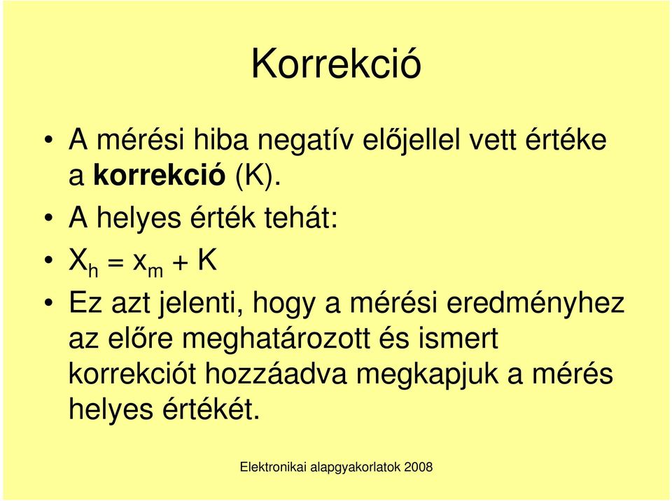 A helyes érték tehát: X h = x m + K Ez azt jelenti, hogy a