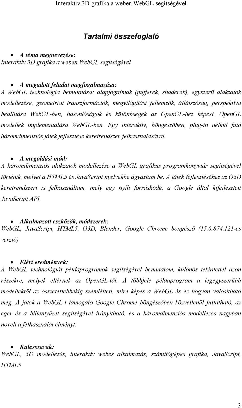 OpenGL modellek implementálása WebGL-ben. Egy interaktív, böngészőben, plug-in nélkül futó háromdimenziós játék fejlesztése keretrendszer felhasználásával.