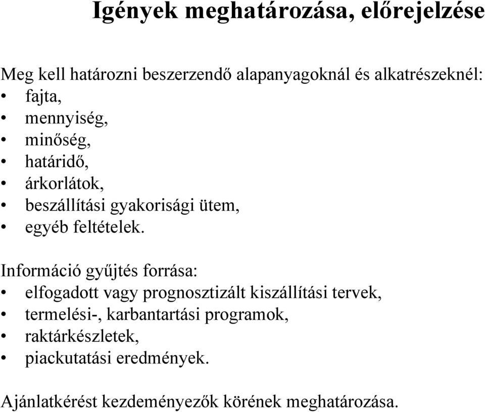 Információ gyűjtés forrása: elfogadott vagy prognosztizált kiszállítási tervek, termelési-,