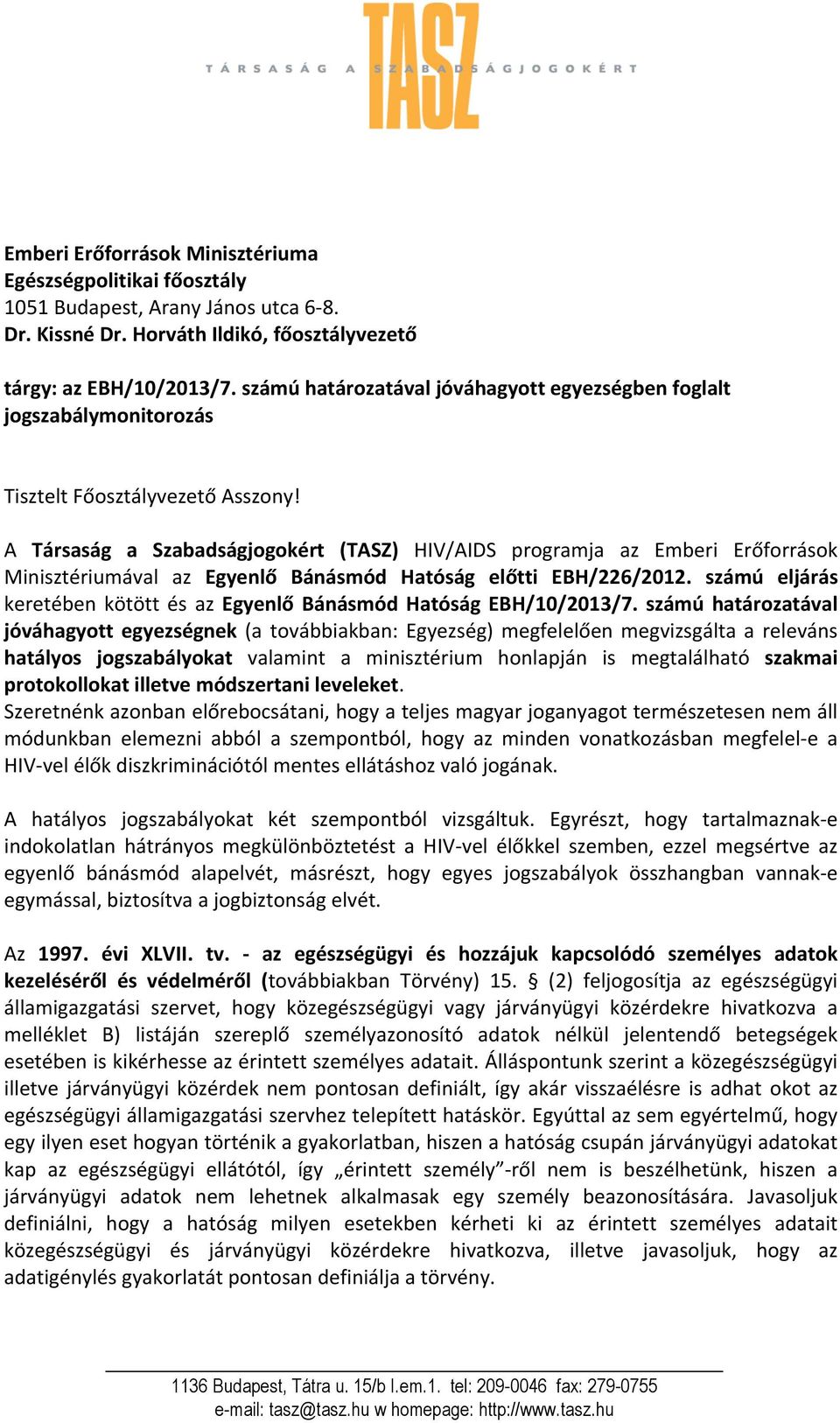 A Társaság a Szabadságjogokért (TASZ) HIV/AIDS programja az Emberi Erőforrások Minisztériumával az Egyenlő Bánásmód Hatóság előtti EBH/226/2012.