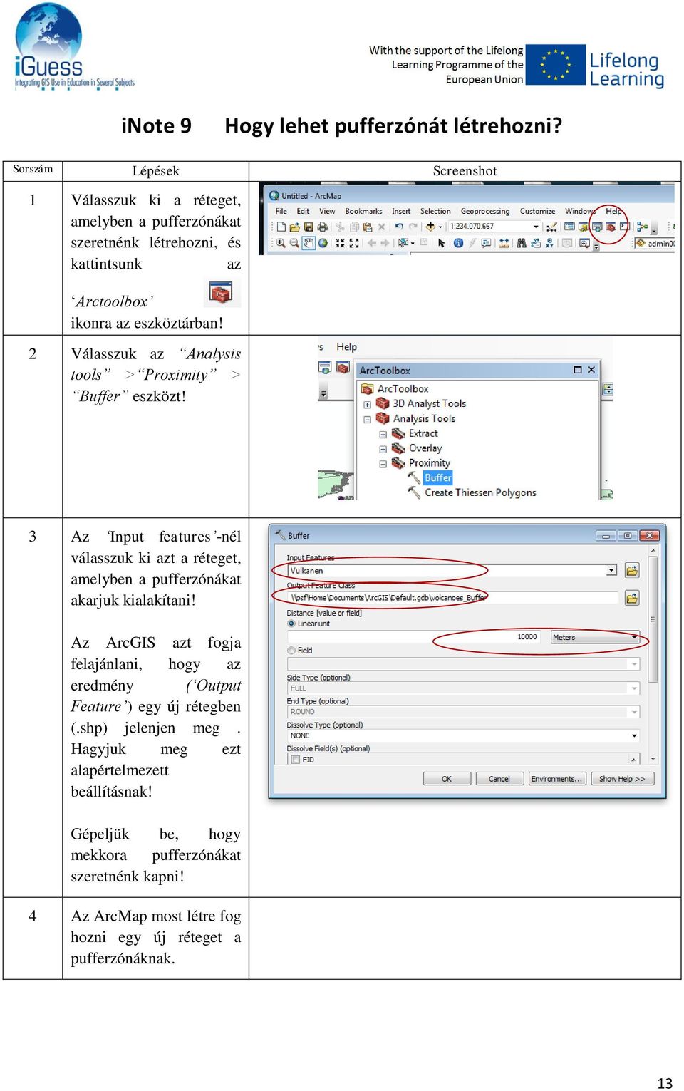 2 Válasszuk az Analysis tools > Proximity > Buffer eszközt!