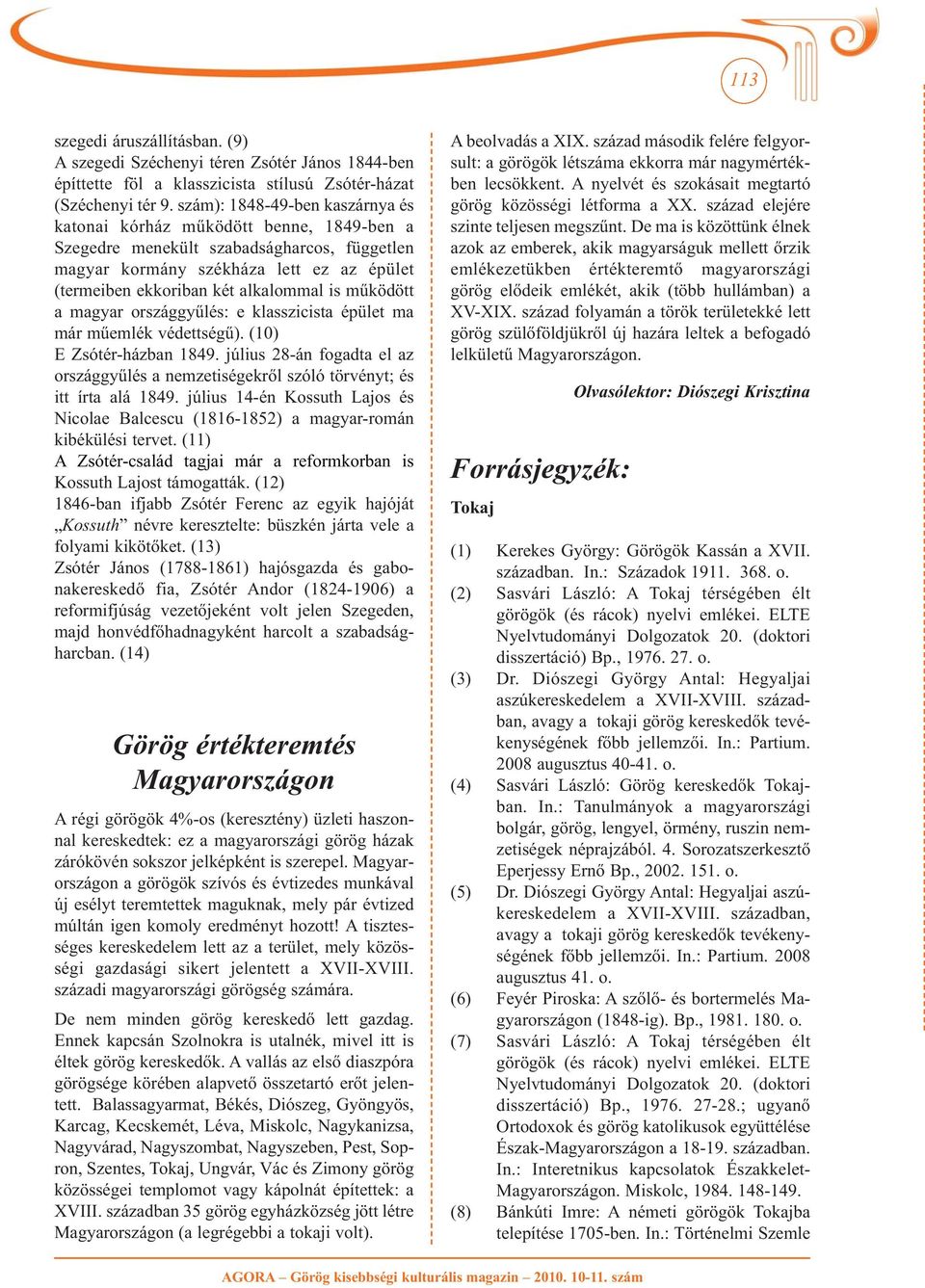 is működött a magyar országgyűlés: e klasszicista épület ma már műemlék védettségű). (10) E Zsótér-házban 1849.