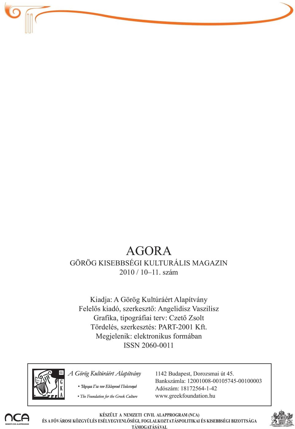 Tördelés, szerkesztés: PART-2001 Kft. Megjelenik: elektronikus formában ISSN 2060-0011 G K A 1142 Budapest, Dorozsmai út 45.