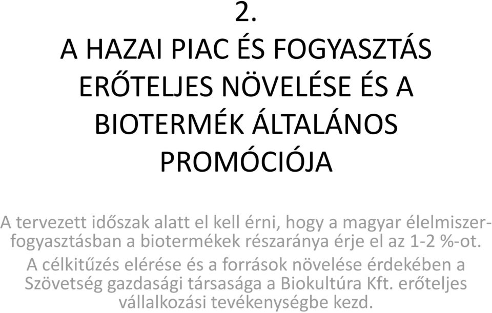 biotermékek részaránya érje el az 1-2 %-ot.