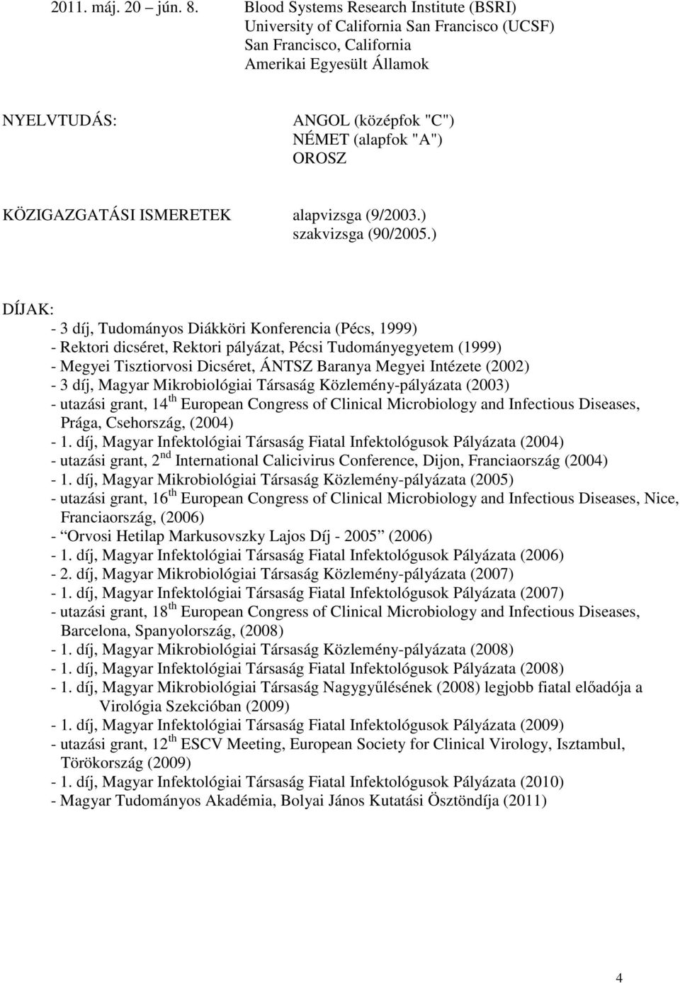 KÖZIGAZGATÁSI ISMERETEK alapvizsga (9/2003.) szakvizsga (90/2005.