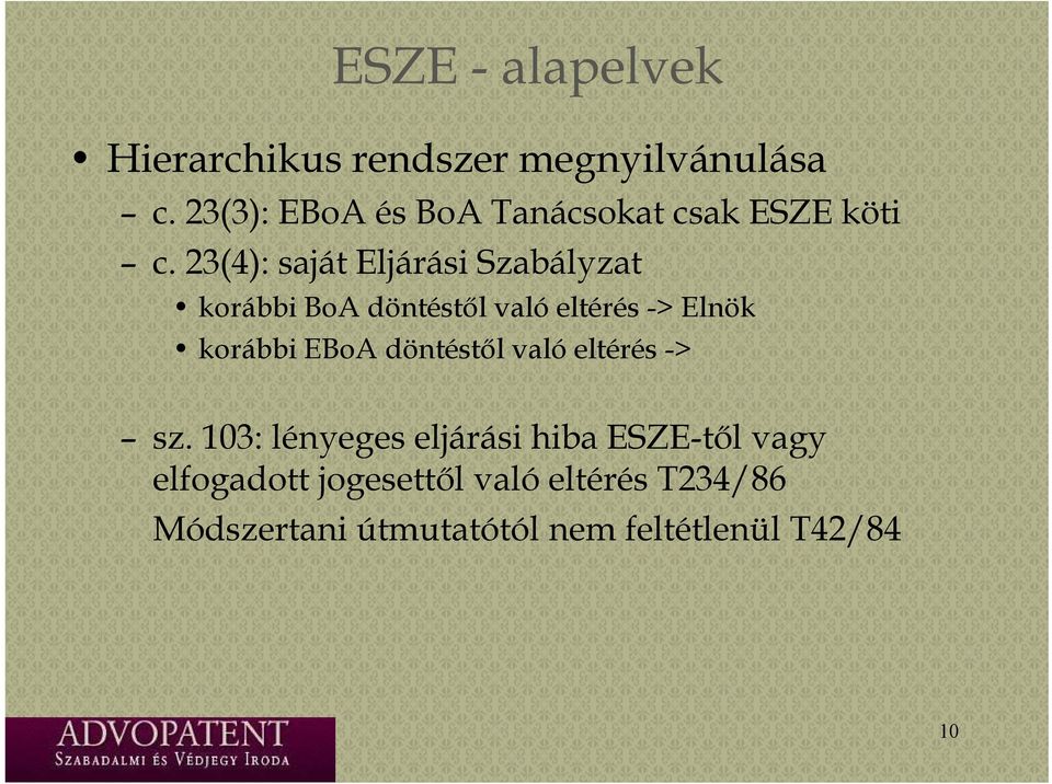 23(4): saját Eljárási Szabályzat korábbi BoA döntéstől való eltérés -> Elnök korábbi EBoA