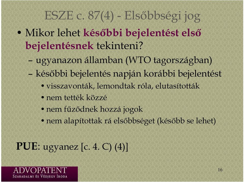 ugyanazon államban (WTO tagországban) későbbi bejelentés napján korábbi bejelentést