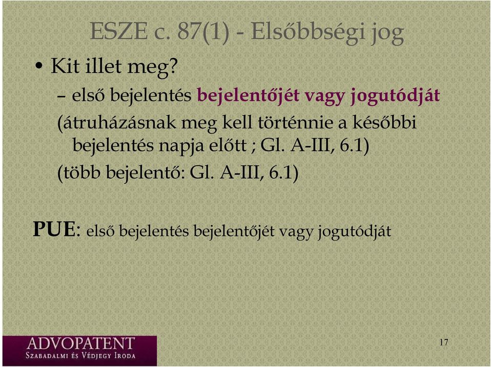 meg kell történnie a későbbi bejelentés napja előtt ; Gl. A-III, 6.