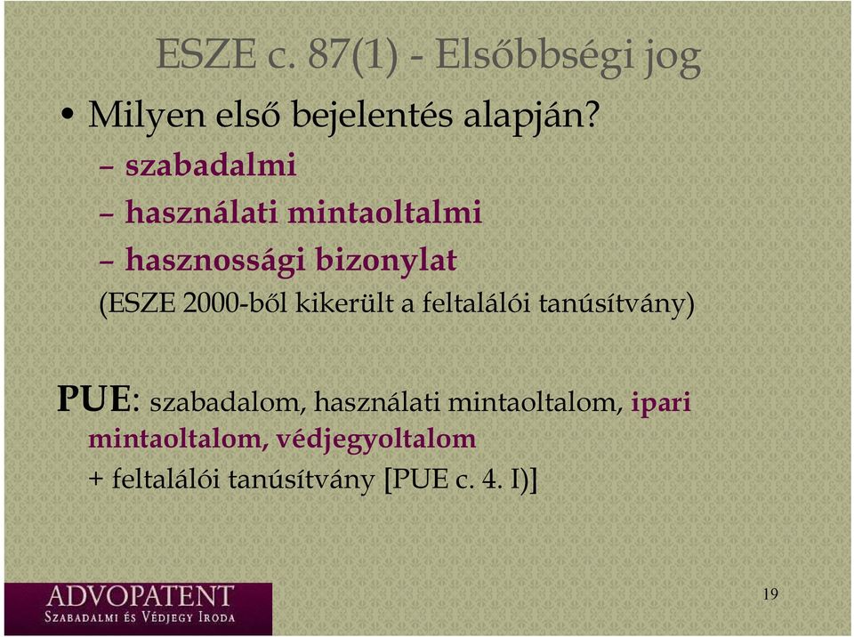 kikerült a feltalálói tanúsítvány) PUE: szabadalom, bdl használati álti