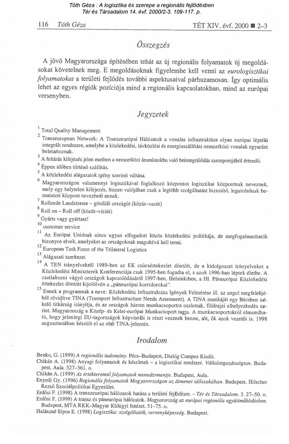 Így optimális lehet az egyes régiók pozíciója mind a regionális kapcsolatokban, mind az európai versenyben.