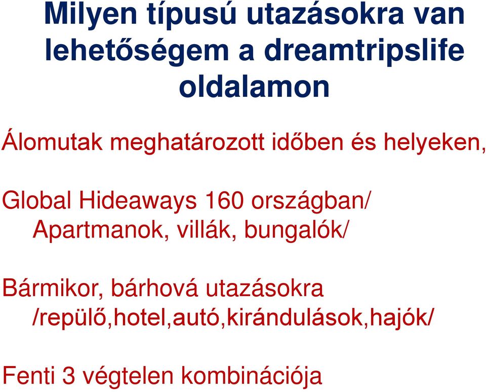 időben és helyeken, Global Hideaways 160 országban/ Apartmanok, villák,